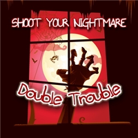 play Shoot Your Nightmare Double Trouble game